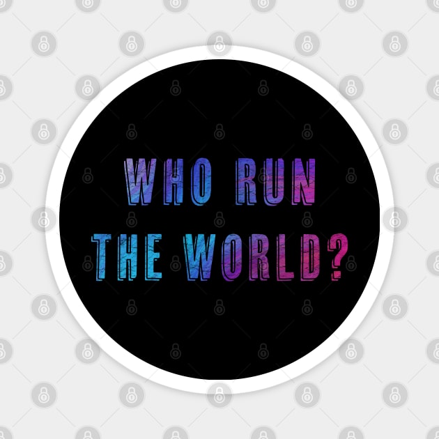 Who Run the World Magnet by AnnaBanana